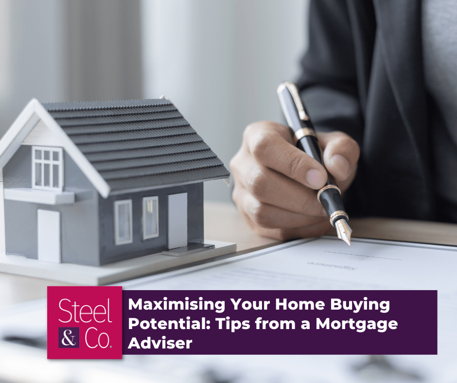 Maximising Your Home Buying Potential: Tips from a Mortgage Adviser